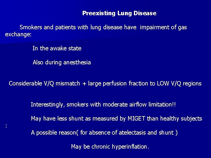 Preexisting Lung Disease Smokers and patients with lung disease have impairment of gas exchange: