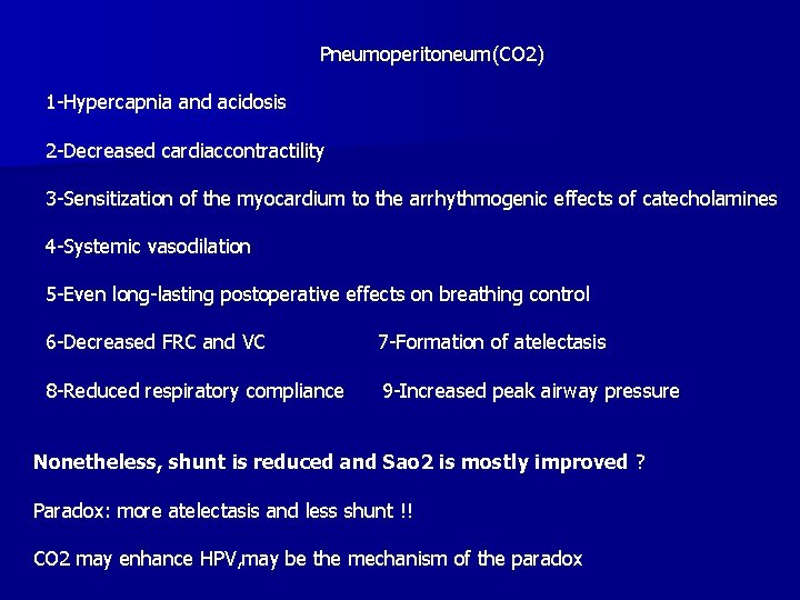 Pneumoperitoneum(CO 2) 1 -Hypercapnia and acidosis 2 -Decreased cardiaccontractility 3 -Sensitization of the myocardium