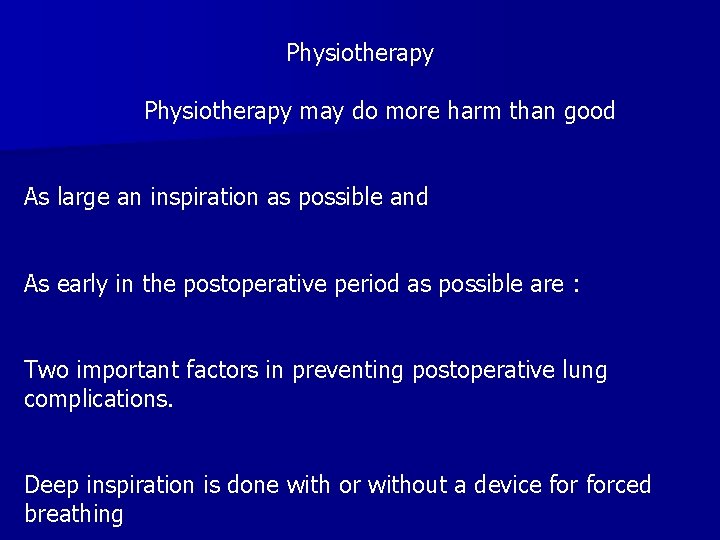Physiotherapy may do more harm than good As large an inspiration as possible and