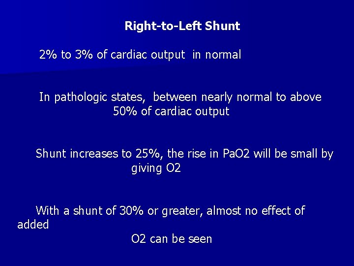Right-to-Left Shunt 2% to 3% of cardiac output in normal In pathologic states, between