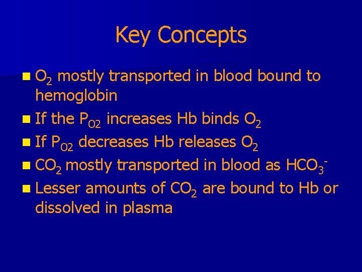 Key Concepts n O 2 mostly transported in blood bound to hemoglobin n If