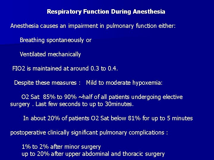 Respiratory Function During Anesthesia causes an impairment in pulmonary function either: Breathing spontaneously or