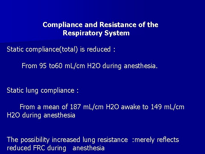 Compliance and Resistance of the Respiratory System Static compliance(total) is reduced : From 95