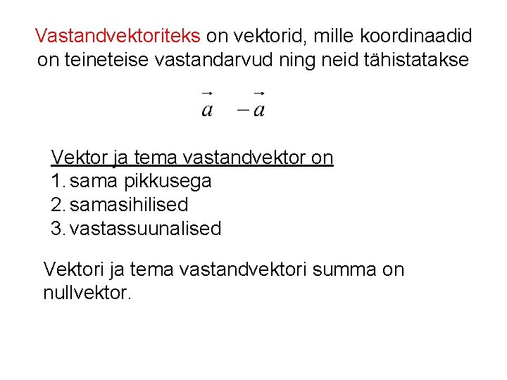 Vastandvektoriteks on vektorid, mille koordinaadid on teineteise vastandarvud ning neid tähistatakse Vektor ja tema