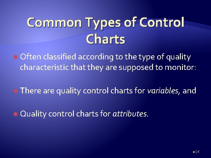 Common Types of Control Charts Often classified according to the type of quality characteristic