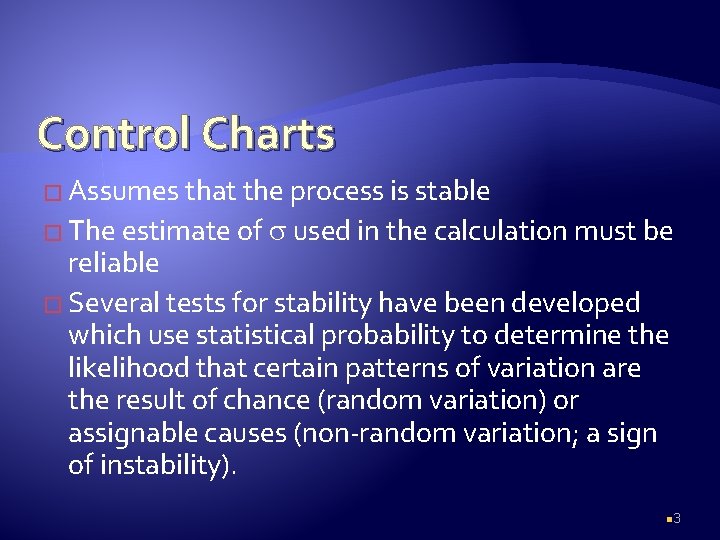 Control Charts � Assumes that the process is stable � The estimate of used