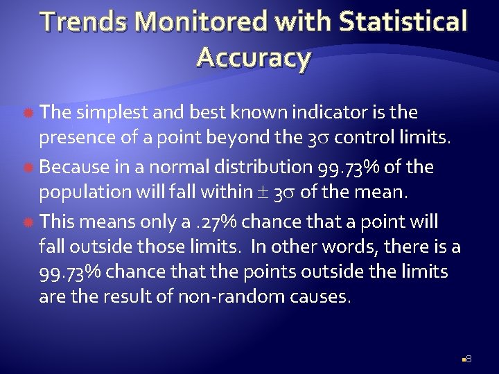 Trends Monitored with Statistical Accuracy The simplest and best known indicator is the presence