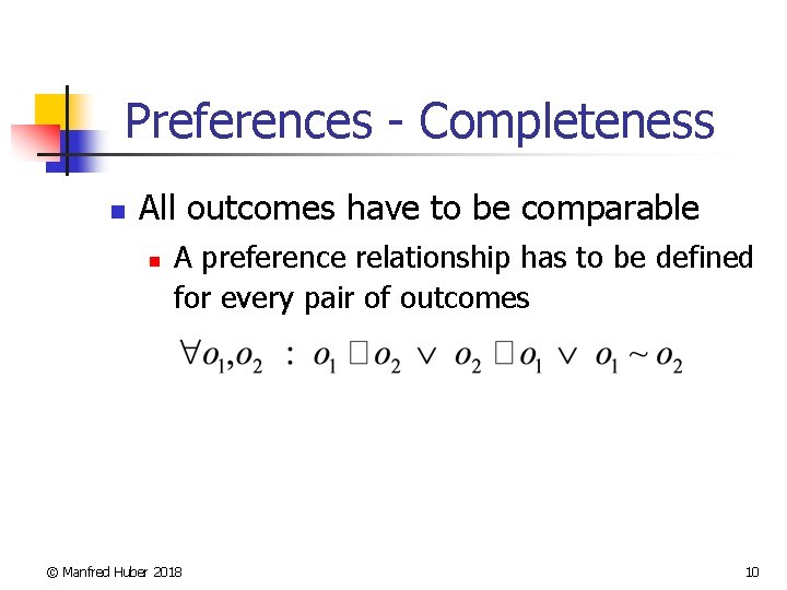 Preferences - Completeness n All outcomes have to be comparable n A preference relationship