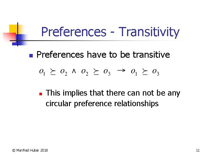 Preferences - Transitivity n Preferences have to be transitive n This implies that there