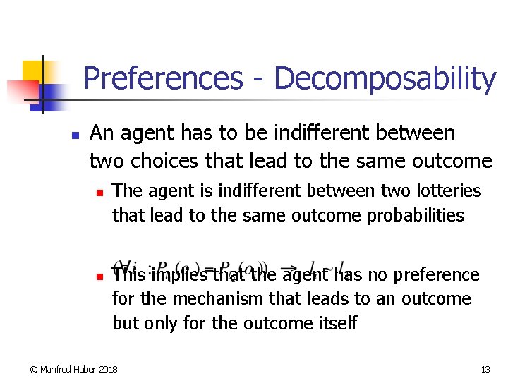 Preferences - Decomposability n An agent has to be indifferent between two choices that