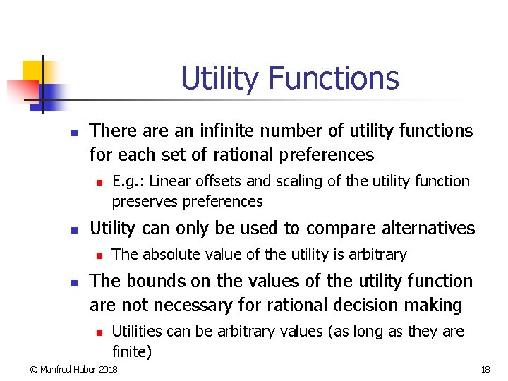 Utility Functions n There an infinite number of utility functions for each set of