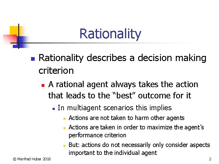 Rationality n Rationality describes a decision making criterion n A rational agent always takes