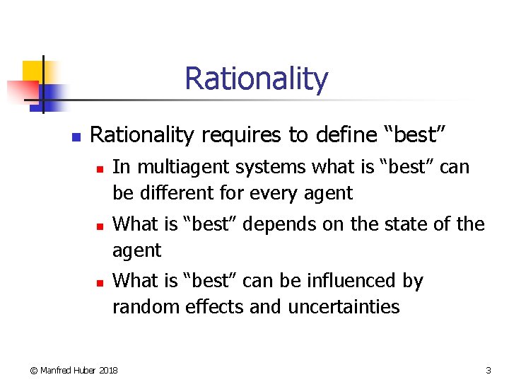 Rationality n Rationality requires to define “best” n n n In multiagent systems what