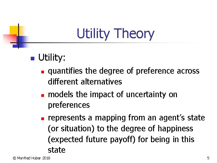 Utility Theory n Utility: n n n quantifies the degree of preference across different