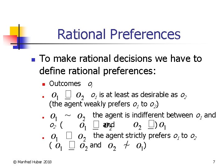 Rational Preferences n To make rational decisions we have to define rational preferences: n