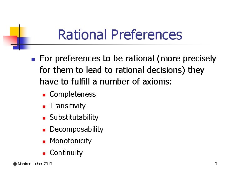 Rational Preferences n For preferences to be rational (more precisely for them to lead