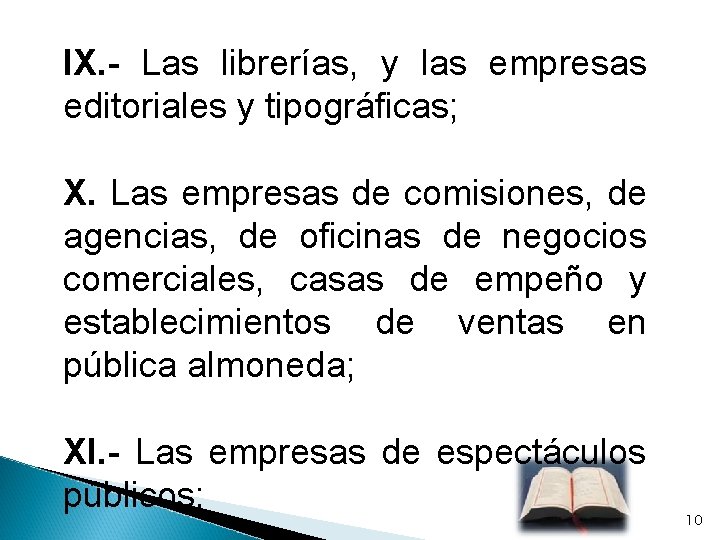 IX. - Las librerías, y las empresas editoriales y tipográficas; X. Las empresas de