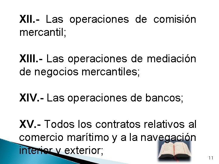 XII. - Las operaciones de comisión mercantil; XIII. - Las operaciones de mediación de