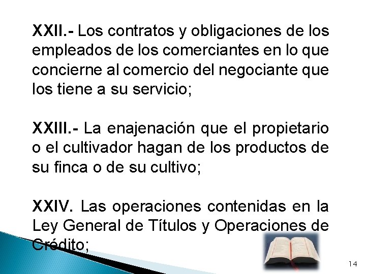 XXII. - Los contratos y obligaciones de los empleados de los comerciantes en lo