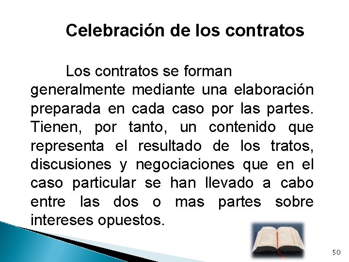 Celebración de los contratos Los contratos se forman generalmente mediante una elaboración preparada en