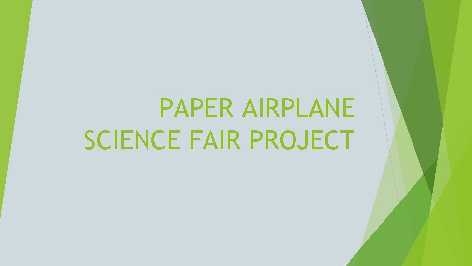 PAPER AIRPLANE SCIENCE FAIR PROJECT 