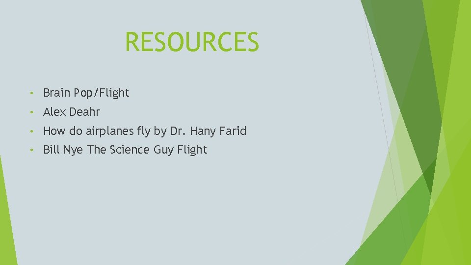 RESOURCES • Brain Pop/Flight • Alex Deahr • How do airplanes fly by Dr.