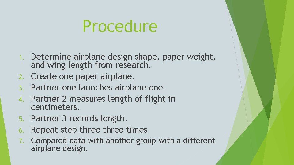 Procedure 1. 2. 3. 4. 5. 6. 7. Determine airplane design shape, paper weight,