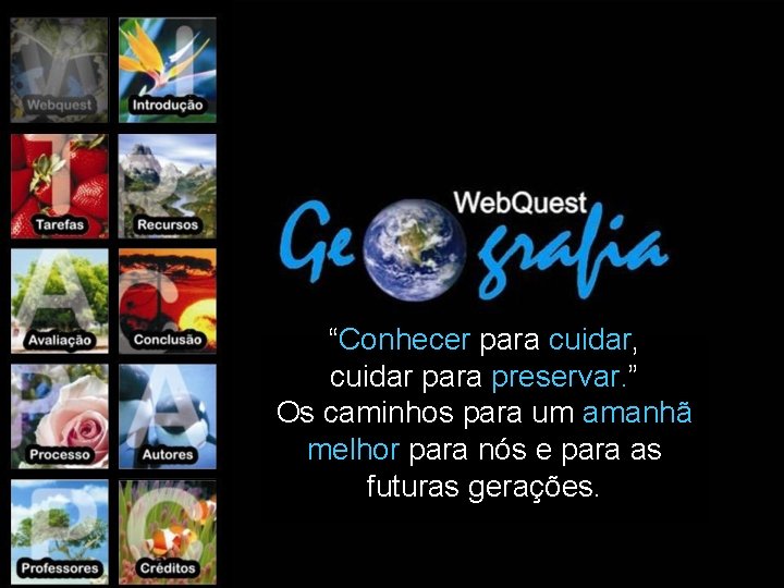 “Conhecer para cuidar, cuidar para preservar. ” Os caminhos para um amanhã melhor para