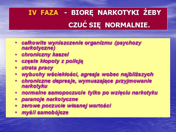  IV FAZA - BIORĘ NARKOTYKI ŻEBY CZUĆ SIĘ NORMALNIE. 