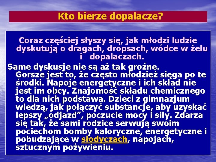  Kto bierze dopalacze? Coraz częściej słyszy się, jak młodzi ludzie dyskutują o dragach,