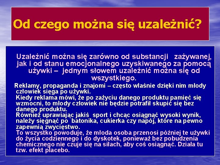 Od czego można się uzależnić? Uzależnić można się zarówno od substancji zażywanej, jak i