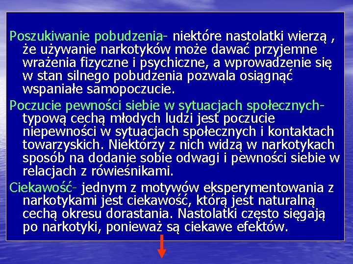  Poszukiwanie pobudzenia- niektóre nastolatki wierzą , że używanie narkotyków może dawać przyjemne wrażenia