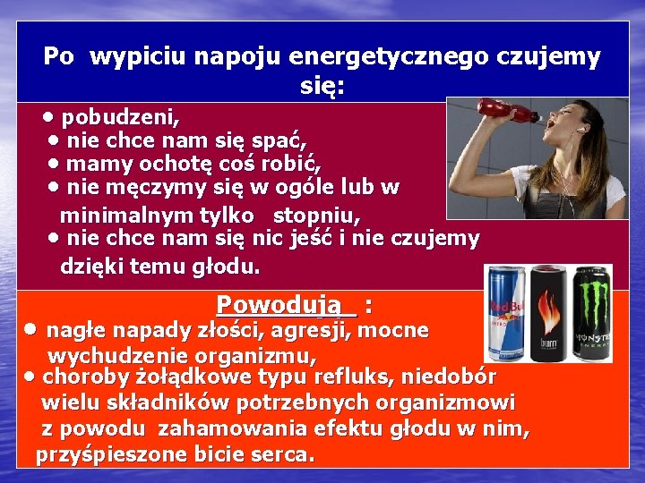 Po wypiciu napoju energetycznego czujemy się: • pobudzeni, • nie chce nam się spać,