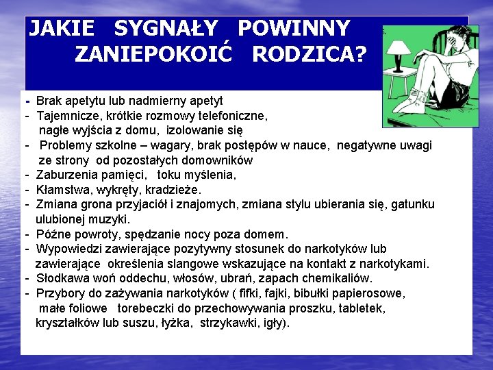 JAKIE SYGNAŁY POWINNY ZANIEPOKOIĆ RODZICA? - Brak apetytu lub nadmierny apetyt - Tajemnicze, krótkie