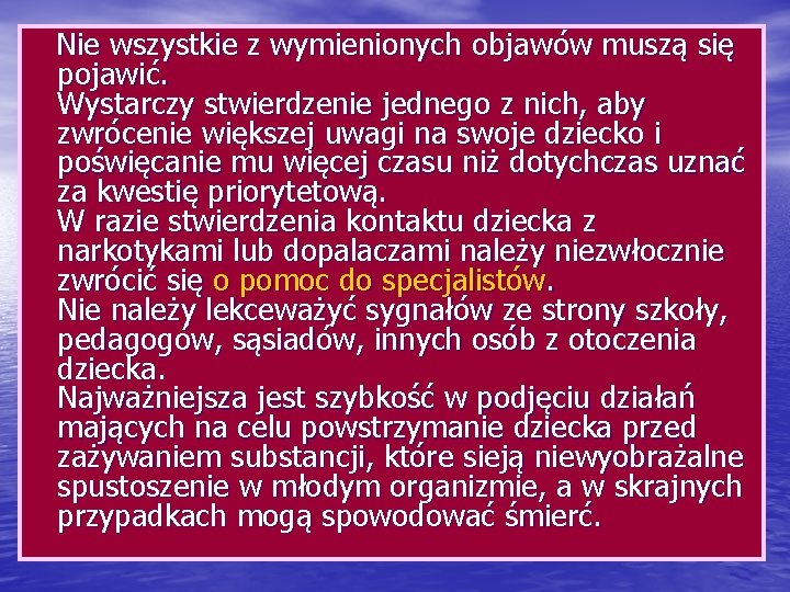  Nie wszystkie z wymienionych objawów muszą się pojawić. Wystarczy stwierdzenie jednego z nich,