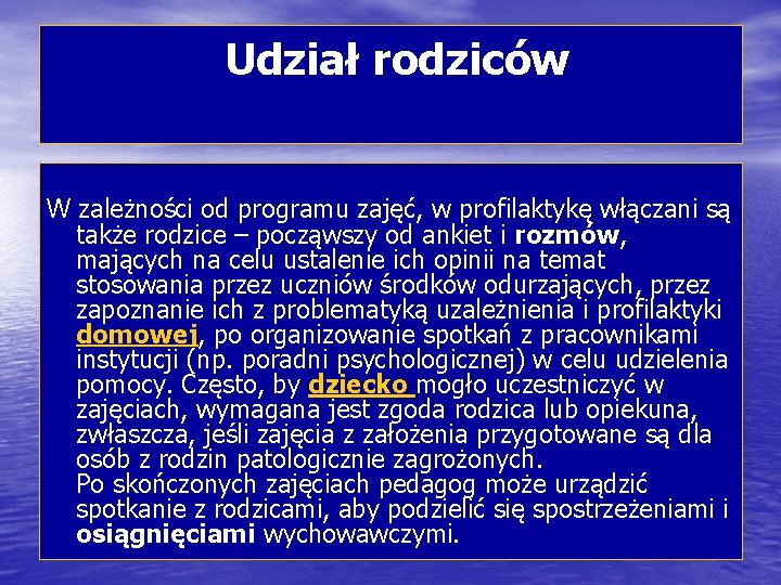  Udział rodziców W zależności od programu zajęć, w profilaktykę włączani są także rodzice