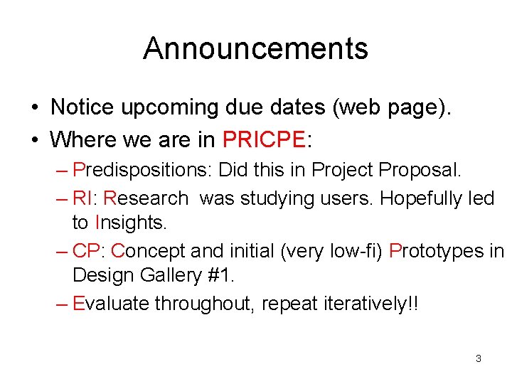 Announcements • Notice upcoming due dates (web page). • Where we are in PRICPE: