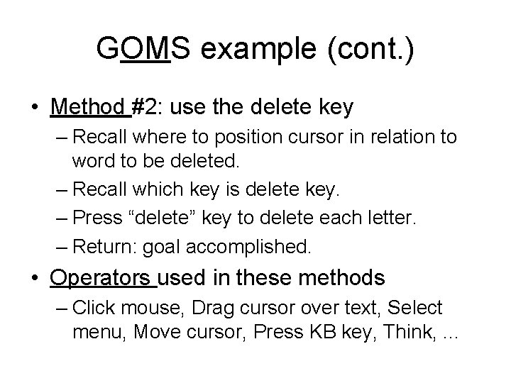 GOMS example (cont. ) • Method #2: use the delete key – Recall where