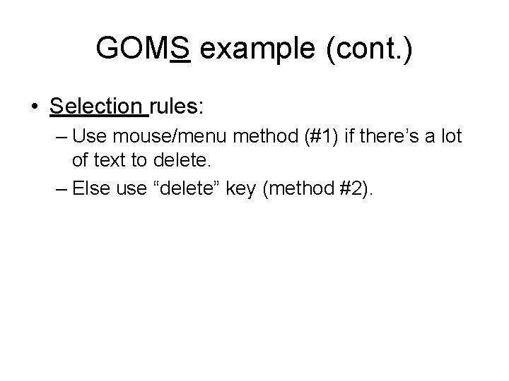GOMS example (cont. ) • Selection rules: – Use mouse/menu method (#1) if there’s
