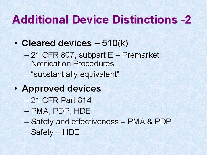 Additional Device Distinctions -2 • Cleared devices – 510(k) – 21 CFR 807, subpart