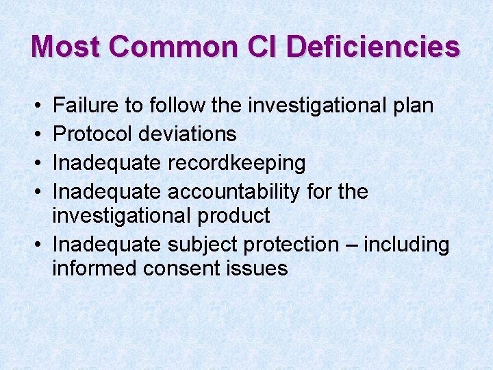 Most Common CI Deficiencies • • Failure to follow the investigational plan Protocol deviations