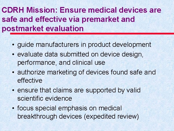 CDRH Mission: Ensure medical devices are safe and effective via premarket and postmarket evaluation
