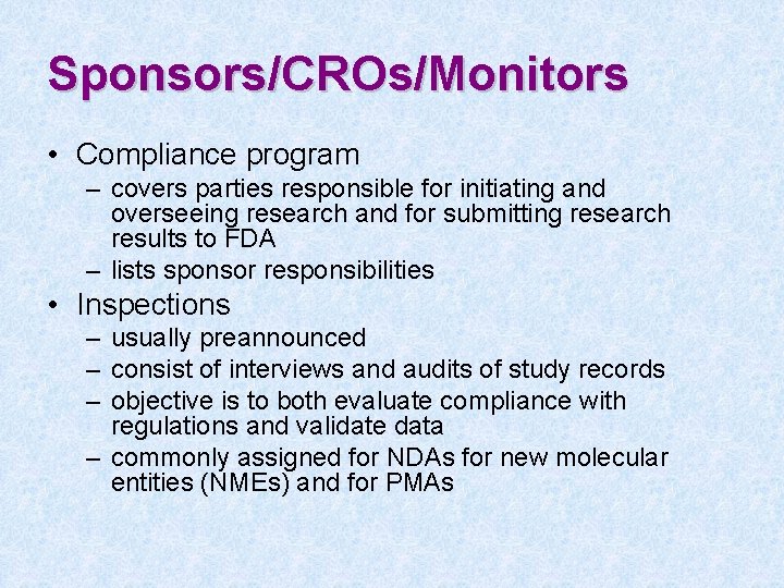 Sponsors/CROs/Monitors • Compliance program – covers parties responsible for initiating and overseeing research and