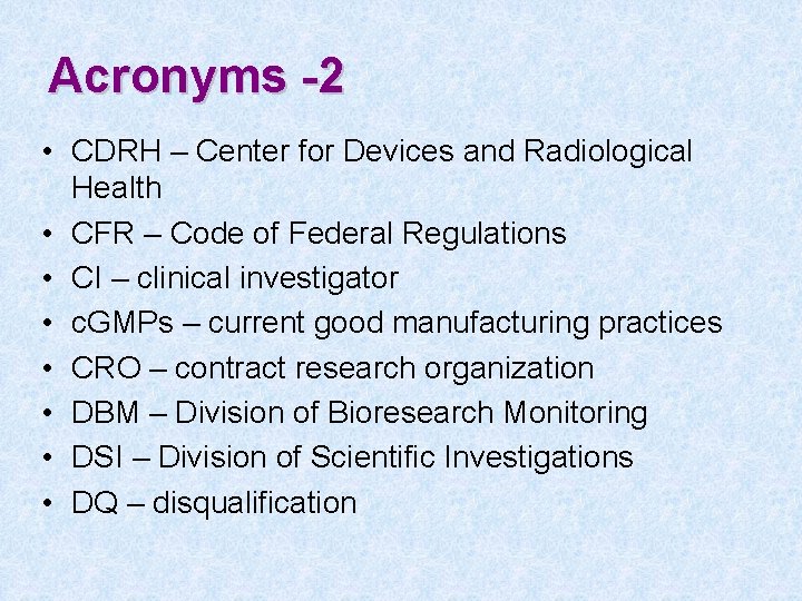 Acronyms -2 • CDRH – Center for Devices and Radiological Health • CFR –