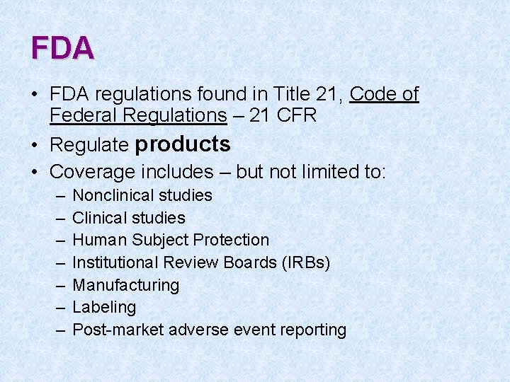 FDA • FDA regulations found in Title 21, Code of Federal Regulations – 21