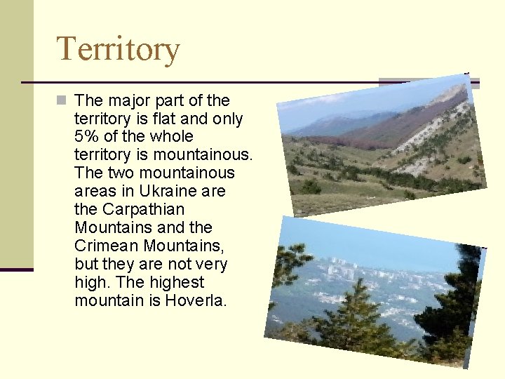 Territory n The major part of the territory is flat and only 5% of