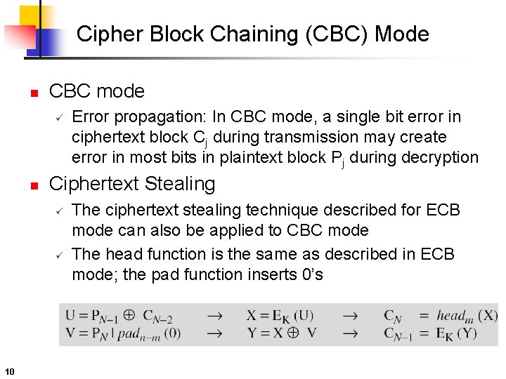 Cipher Block Chaining (CBC) Mode n CBC mode ü n Ciphertext Stealing ü ü Cipher Block Chaining (CBC) Mode n CBC mode ü n Ciphertext Stealing ü ü