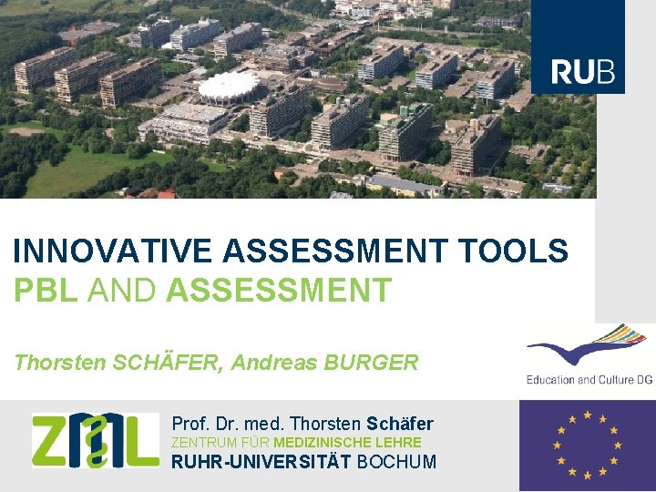 INNOVATIVE ASSESSMENT TOOLS PBL AND ASSESSMENT Thorsten SCHÄFER, Andreas BURGER Prof. Dr. med. Thorsten