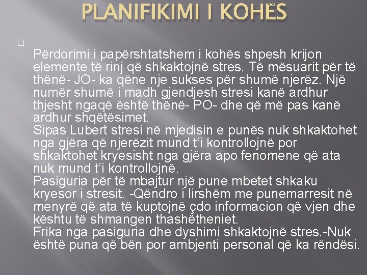 PLANIFIKIMI I KOHËS � Përdorimi i papërshtatshem i kohës shpesh krijon elemente të rinj