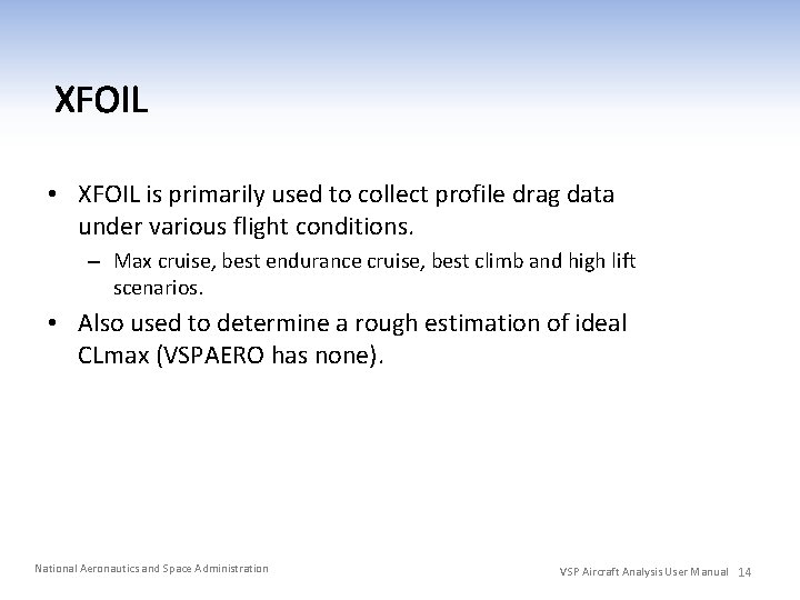  • XFOIL is primarily used to collect profile drag data under various flight